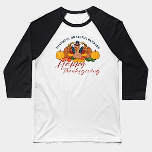 Thankful Grateful Blessed Happy Thanksgiving turkey day Baseball T-Shirt